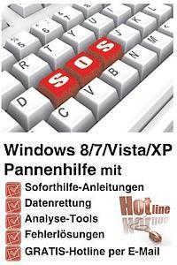 Windows 8/7/Vista/XP Pannenhilfe: Soforthilfe-Anleitungen, Datenrettung, Analyse-Tools, Fehlerloesungen, GRATIS-Hotline per E-Mail 1