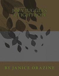 bokomslag "Joey Juggles a Tightrope" Copyrights 2013 by Janice Orazine