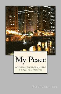 bokomslag My Peace, A Prison Insiders Approach to Teen and Gang Violence