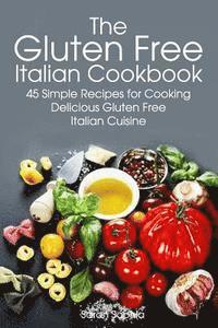bokomslag Gluten Free Italian: Simple and Delicious Recipes for Cooking Italian Cuisine