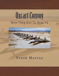 bokomslag Oxcart Convoy: How They Got To Area 51