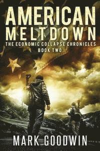 Mark Goodwin - American Meltdown: Book Two of The Economic Collapse Chronicles, Häftad