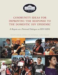 bokomslag Community Ideas for Improving the Response to the Domestic HIV Epidemic: A Report on a National Dialogue on HIV/AIDS