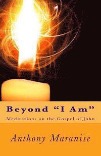 bokomslag Beyond 'I Am': Meditations on the Gospel of St. John