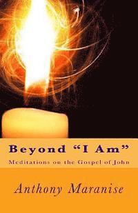 bokomslag Beyond "I Am": Meditations on the Gospel of St. John