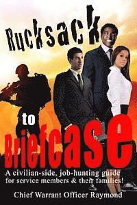 bokomslag Rucksack to Briefcase: a civilian-side job-hunting guide for service members and their families