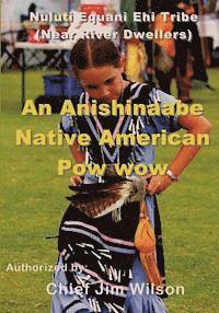 An Anishinaabe Native American Pow wow: Nuluti Equani Ehi Tribe Festival 1