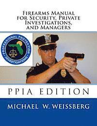 bokomslag Firearms Manual for Security Officers, Private Investigations, and Managers: PPIA Edition