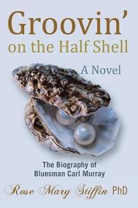 bokomslag Groovin' on the Half Shell: The Biography of Bluesman Carl Murray