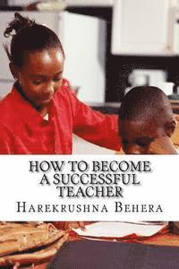 bokomslag How to Become a Successful Teacher: Inspiring tips which help as the secrets to become a successful teacher