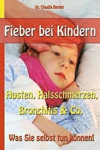 bokomslag Fieber bei Kindern - Husten, Halsschmerzen, Bronchitis & Co. - Was Sie selbst tun können!