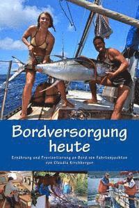 bokomslag Bordversorgung heute: Ernährung und Proviantierung an Bord von Fahrtenyachten