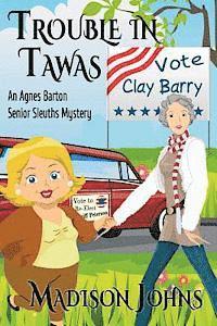 Trouble in Tawas: An Agnes Barton Senior Sleuths Mystery 1