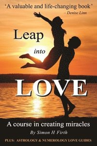 bokomslag Leap into Love: A Course in Creating Miracles