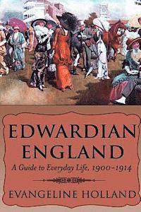bokomslag Edwardian England: A Guide to Everyday Life, 1900-1914