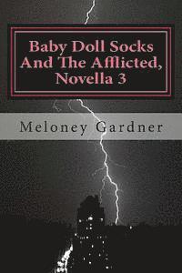Baby Doll Socks And The Afflicted, Novella 3 1