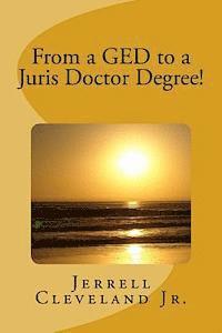 From a GED to a Juris Doctor Degree! 1