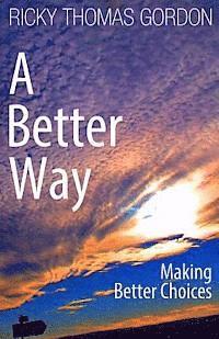 bokomslag A Better Way: Making Better Choices