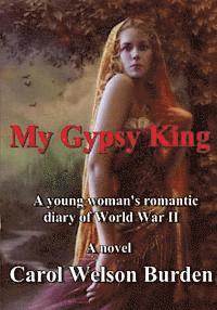 bokomslag My Gypsy King: A Young Woman's Romantic Diary of World War II