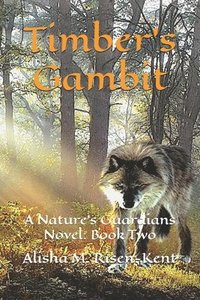 bokomslag Timber's Gambit: A Nature's Guardians Novel: Book Two (black and white)
