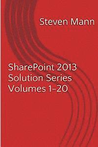 Steven Mann - SharePoint 2013 Solution Series Volumes 1-20, Häftad