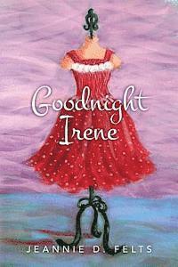 Jeannie D. Felts - Goodnight Irene, Häftad