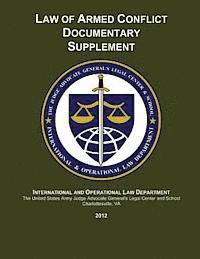 Law of Armed Conflict Documentary Supplement: 2012 1