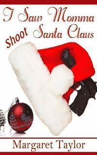 Margaret Taylor - I Saw Momma Shoot Santa Claus, Häftad