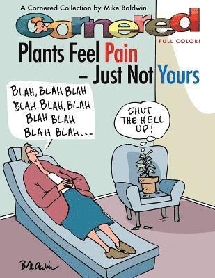 bokomslag Cornered - Plants Feel Pain - Just Not Yours: A Cornered Collection - Full Color!