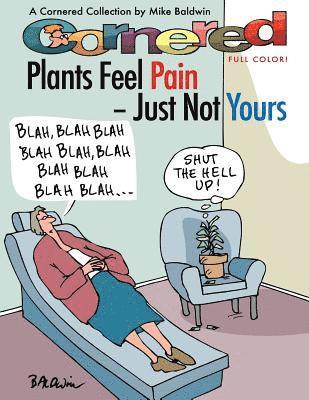 Mike Baldwin - Cornered - Plants Feel Pain - Just Not Yours: A Cornered Collection - Full Color!, Häftad