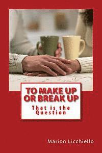Marion Licchiello - To Make Up or Break Up - That is the Question, Häftad