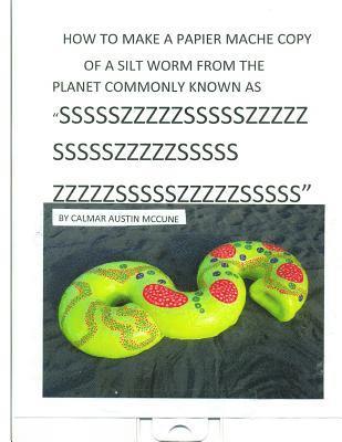 How to make a Papier Mache copy of a Silt worm from the Planet commonly known as SSSSSZZZZZSSSSSZZZZZSSSSSZZZZZSSSSSZZZZZSSSSSZZZZZSSSSS: Home School 1