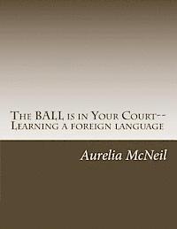 Ball is in Your Court - Learning a Foreign Language 1