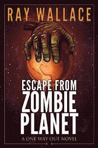 bokomslag Escape from Zombie Planet: A One Way Out Novel