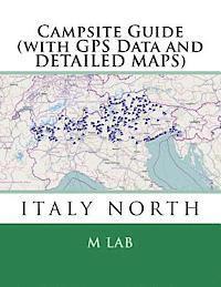 Campsite Guide ITALY NORTH (with GPS Data and DETAILED MAPS) 1