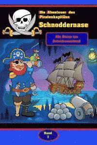 bokomslag Die Abenteuer des Piratenkapitäns Schnoddernase Teil 1: Die Reise ins Osterhasenland