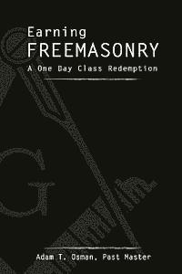 bokomslag Earning Freemasonry: A One Day Class Redemption