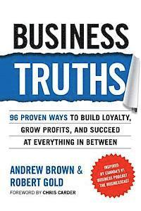 bokomslag Business Truths: 96 Proven Ways To Build Loyalty, Grow Profits, And Succeed At Everything In Between