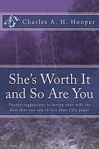 bokomslag She's Worth It and So Are You: Twenty suggestions to loving your wife in less than fifty pages