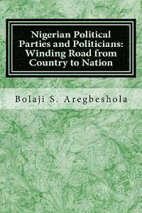 bokomslag Nigerian Political Parties and Politicians: Winding Road from Country to Nation