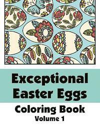 Exceptional Easter Eggs Coloring Book (Volume 1) 1