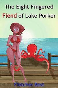 bokomslag The Eight Fingered Fiend Of Lake Porker