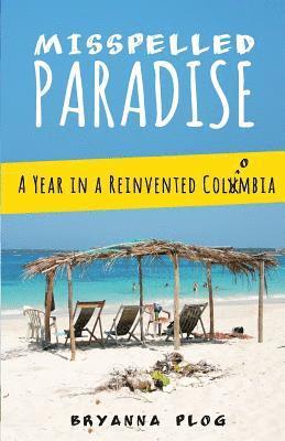Bryanna Plog - Misspelled Paradise: A Year in a Reinvented Colombia, Häftad