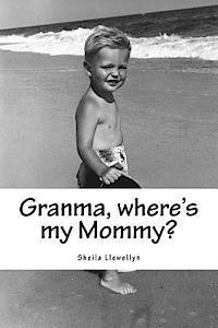 bokomslag Granma, where's my Mommy?: A counseling tool for adults to help a child understand the actions of a parent affected by drug addictions.
