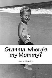 bokomslag Granma, where's my Mommy?: A counseling tool for adults to help a child understand the actions of a parent affected by drug addictions.