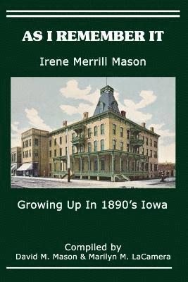 As I Remember It: Growing Up in 1890's Iowa 1