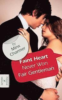Minx Charmer, Yvan C. Goudard - Faint Heart Never Won Fair Gentleman, Häftad