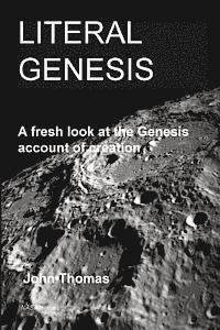 Literal Genesis: A fresh look at the Genesis account of creation 1