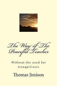 bokomslag The Way of The Peaceful Teacher: Without the need for tranquilizers