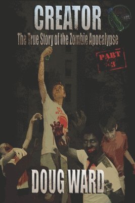 Creator; The True Story of the Zombie Apocalypse 1